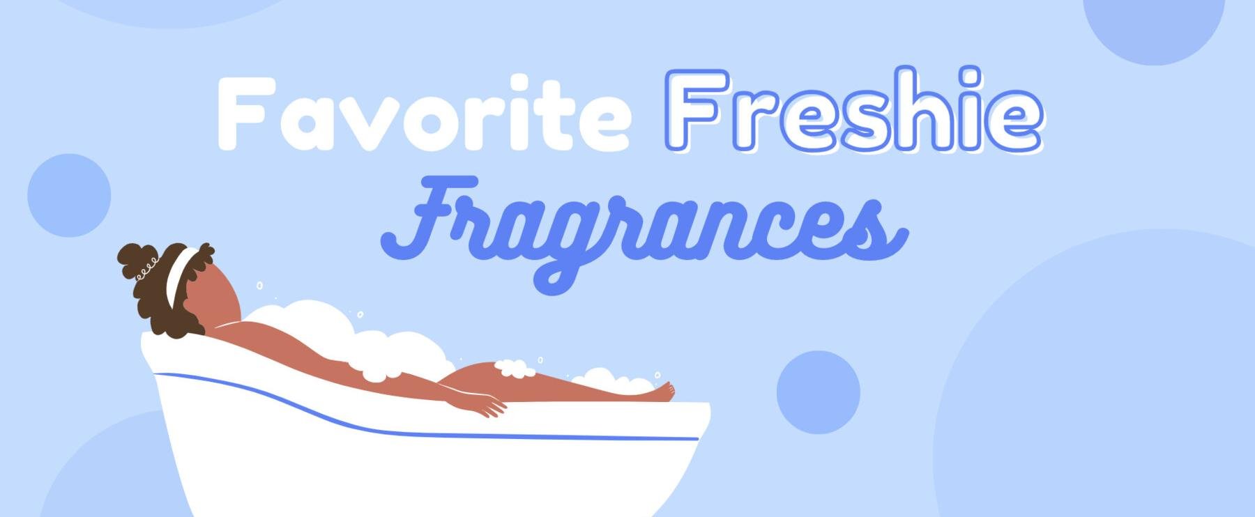 Favorite Freshie Fragrances